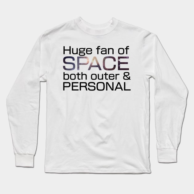 Huge fan of Space, both outer and personal. Long Sleeve T-Shirt by TheQueerPotato